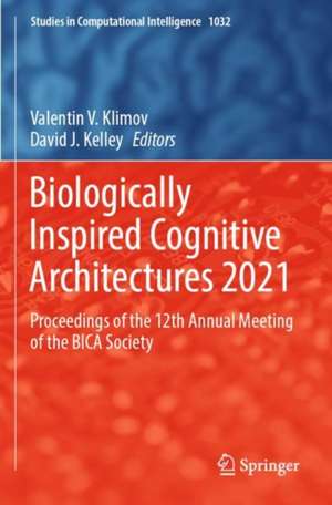 Biologically Inspired Cognitive Architectures 2021: Proceedings of the 12th Annual Meeting of the BICA Society de Valentin V. Klimov