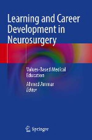 Learning and Career Development in Neurosurgery: Values-Based Medical Education de Ahmed Ammar