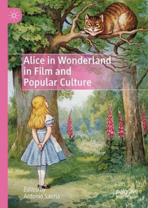 Alice in Wonderland in Film and Popular Culture de Antonio Sanna