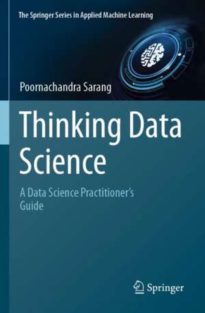 Thinking Data Science: A Data Science Practitioner’s Guide de Poornachandra Sarang