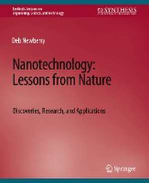 Nanotechnology, Lessons from Nature: Discoveries, Research and Applications de Deb Newberry