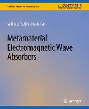 Metamaterial Electromagnetic Wave Absorbers de Willie J. Padilla