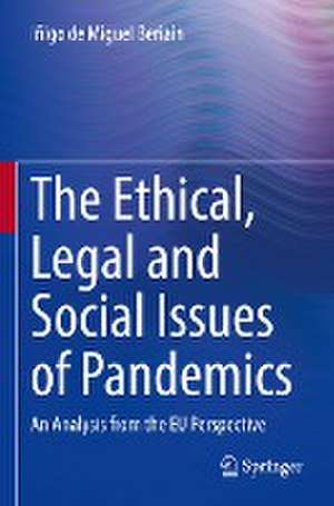 The Ethical, Legal and Social Issues of Pandemics: An Analysis from the EU Perspective de Iñigo de Miguel Beriain