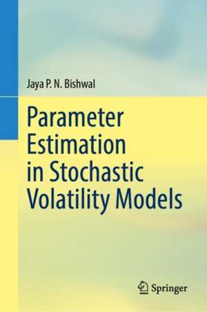 Parameter Estimation in Stochastic Volatility Models de Jaya P. N. Bishwal