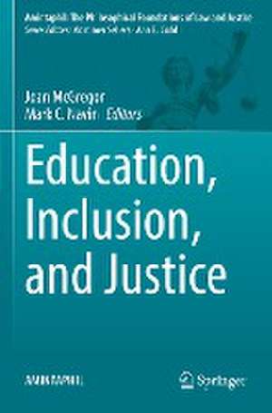 Education, Inclusion, and Justice de Joan McGregor