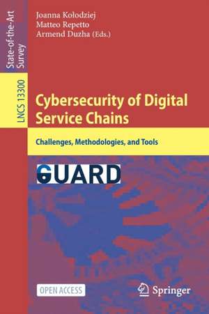 Cybersecurity of Digital Service Chains: Challenges, Methodologies, and Tools de Joanna Kołodziej