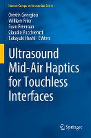 Ultrasound Mid-Air Haptics for Touchless Interfaces de Orestis Georgiou