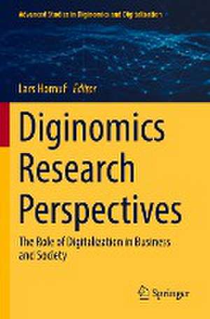 Diginomics Research Perspectives: The Role of Digitalization in Business and Society de Lars Hornuf