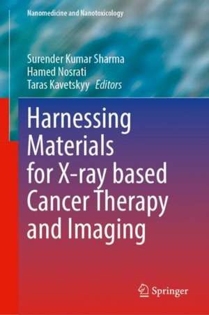 Harnessing Materials for X-ray Based Cancer Therapy and Imaging de Surender Kumar Sharma