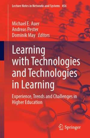 Learning with Technologies and Technologies in Learning: Experience, Trends and Challenges in Higher Education de Michael E. Auer