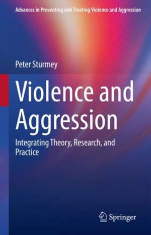 Violence and Aggression: Integrating Theory, Research, and Practice de Peter Sturmey