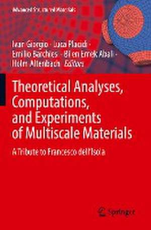 Theoretical Analyses, Computations, and Experiments of Multiscale Materials: A Tribute to Francesco dell’Isola de Ivan Giorgio