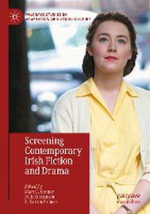 Screening Contemporary Irish Fiction and Drama de Marc C. Conner