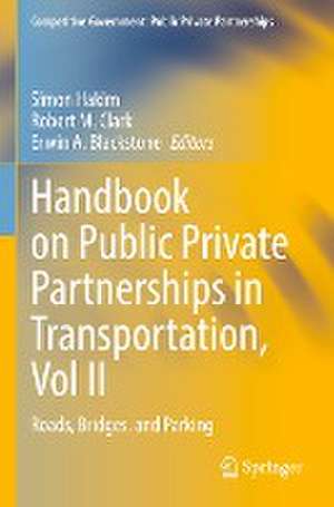 Handbook on Public Private Partnerships in Transportation, Vol II: Roads, Bridges, and Parking de Simon Hakim