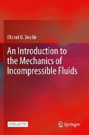 An Introduction to the Mechanics of Incompressible Fluids de Michel O. Deville