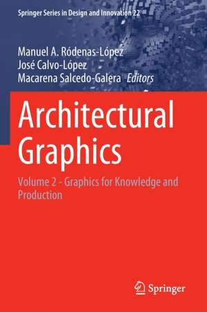 Architectural Graphics: Volume 2 - Graphics for Knowledge and Production de Manuel A. Ródenas-López