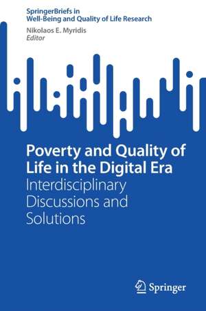 Poverty and Quality of Life in the Digital Era: Interdisciplinary Discussions and Solutions de Nikolaos E. Myridis