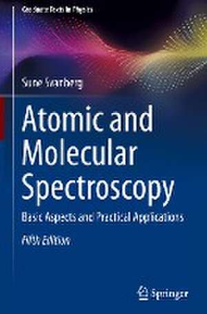 Atomic and Molecular Spectroscopy: Basic Aspects and Practical Applications de Sune Svanberg