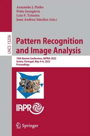 Pattern Recognition and Image Analysis: 10th Iberian Conference, IbPRIA 2022, Aveiro, Portugal, May 4–6, 2022, Proceedings de Armando J. Pinho