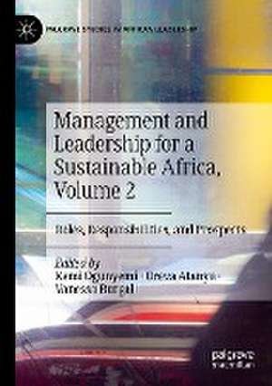 Management and Leadership for a Sustainable Africa, Volume 2: Roles, Responsibilities, and Prospects de Kemi Ogunyemi