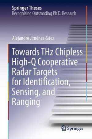 Towards THz Chipless High-Q Cooperative Radar Targets for Identification, Sensing, and Ranging de Alejandro Jiménez-Sáez