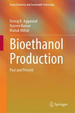 Bioethanol Production: Past and Present de Neeraj K. Aggarwal