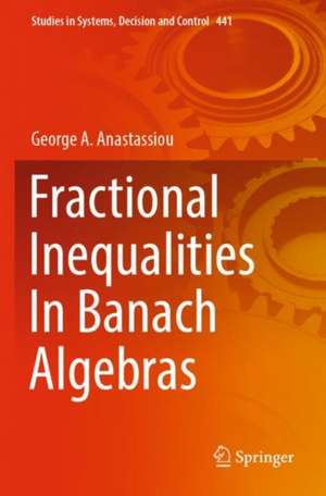 Fractional Inequalities In Banach Algebras de George A. Anastassiou