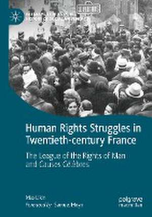 Human Rights Struggles in Twentieth-century France: The League of the Rights of Man and Causes Célèbres de Max Likin