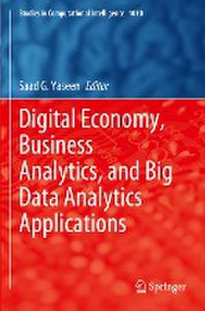 Digital Economy, Business Analytics, and Big Data Analytics Applications de Saad G. Yaseen