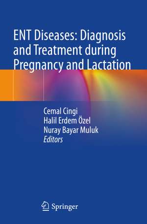 ENT Diseases: Diagnosis and Treatment during Pregnancy and Lactation de Cemal Cingi