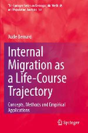 Internal Migration as a Life-Course Trajectory: Concepts, Methods and Empirical Applications de Aude Bernard