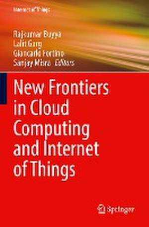 New Frontiers in Cloud Computing and Internet of Things de Rajkumar Buyya