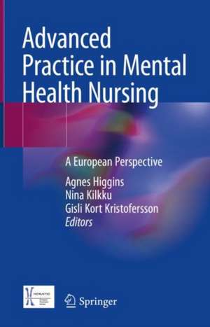 Advanced Practice in Mental Health Nursing: A European Perspective de Agnes Higgins