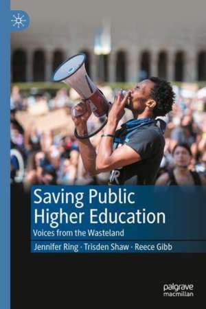 Saving Public Higher Education: Voices from the Wasteland de Jennifer Ring