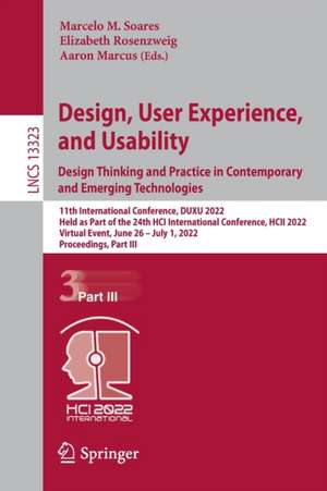Design, User Experience, and Usability: Design Thinking and Practice in Contemporary and Emerging Technologies: 11th International Conference, DUXU 2022, Held as Part of the 24th HCI International Conference, HCII 2022, Virtual Event, June 26 – July 1, 2022, Proceedings, Part III de Marcelo M. Soares