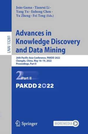 Advances in Knowledge Discovery and Data Mining: 26th Pacific-Asia Conference, PAKDD 2022, Chengdu, China, May 16–19, 2022, Proceedings, Part II de João Gama