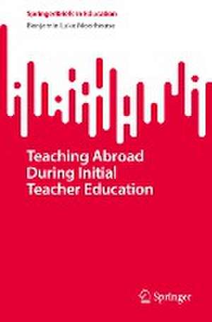 Teaching Abroad During Initial Teacher Education de Benjamin Luke Moorhouse