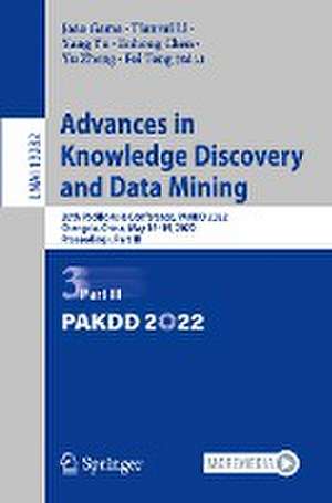 Advances in Knowledge Discovery and Data Mining: 26th Pacific-Asia Conference, PAKDD 2022, Chengdu, China, May 16–19, 2022, Proceedings, Part III de João Gama