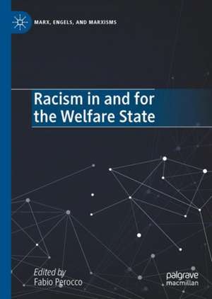 Racism in and for the Welfare State de Fabio Perocco