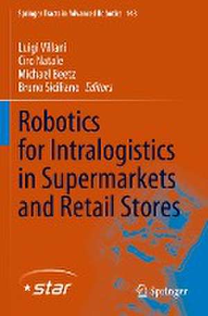 Robotics for Intralogistics in Supermarkets and Retail Stores de Luigi Villani