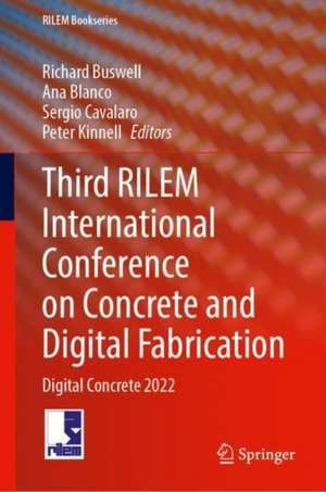 Third RILEM International Conference on Concrete and Digital Fabrication: Digital Concrete 2022 de Richard Buswell