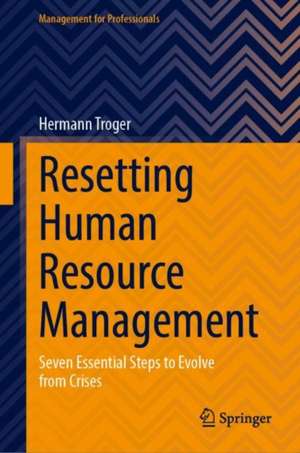 Resetting Human Resource Management: Seven Essential Steps to Evolve from Crises de Hermann Troger