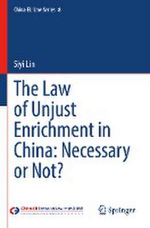 The Law of Unjust Enrichment in China: Necessary or Not? de Siyi Lin