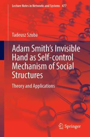 Adam Smith’s Invisible Hand as Self-control Mechanism of Social Structures: Theory and Applications de Tadeusz Szuba