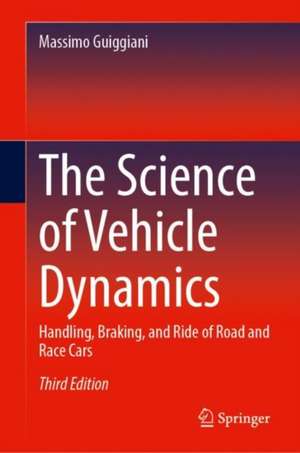 The Science of Vehicle Dynamics: Handling, Braking, and Ride of Road and Race Cars de Massimo Guiggiani