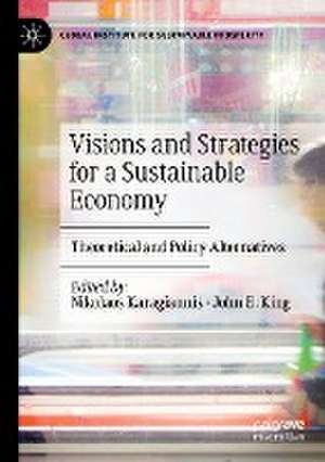 Visions and Strategies for a Sustainable Economy: Theoretical and Policy Alternatives de Nikolaos Karagiannis