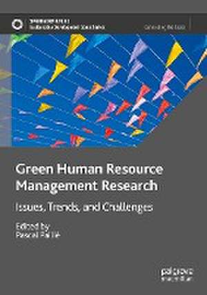 Green Human Resource Management Research: Issues, Trends, and Challenges de Pascal Paillé