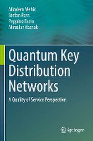 Quantum Key Distribution Networks: A Quality of Service Perspective de Miralem Mehic