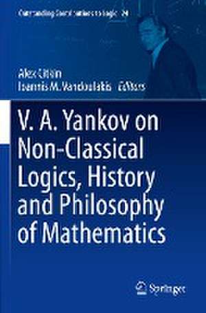 V.A. Yankov on Non-Classical Logics, History and Philosophy of Mathematics de Alex Citkin