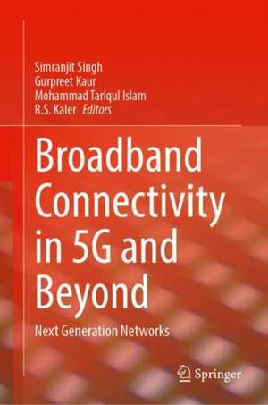 Broadband Connectivity in 5G and Beyond: Next Generation Networks de Simranjit Singh